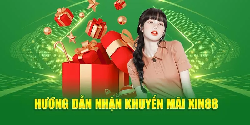 Hướng dẫn nhận khuyến mãi XIN88