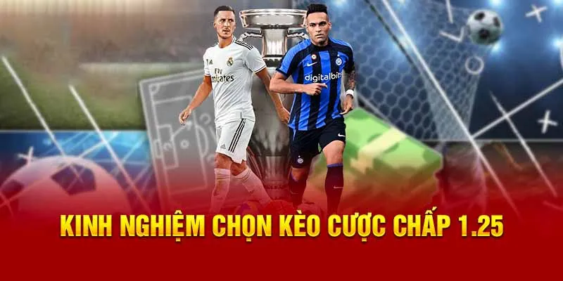 Một vài bí kíp soi kèo chấp 1.25 dành cho tân binh