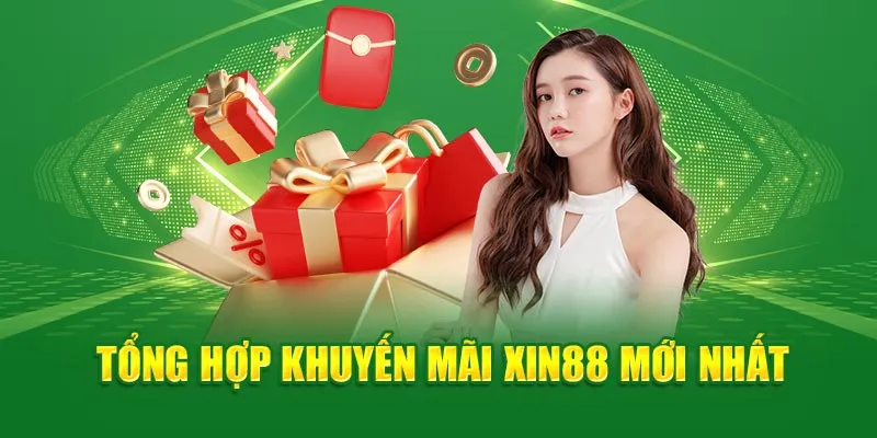 Tổng hợp khuyến mãi Xin88 mới nhất